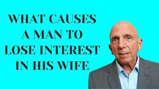 What Causes a Man to Lose Interest in His Wife | Paul Friedman