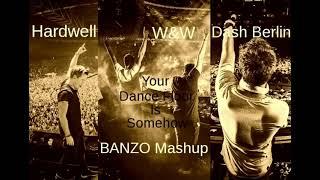 Hardwell & W&W vs. Dash Berlin &3LAU feat. Bright Lights - Your Dance Floor Is Somehow (BANZO Mashup