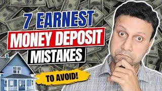 7 Dangerous Earnest Money Mistakes That Can Cost You 1000s!