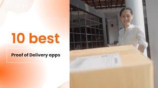 10 Best Proof of Delivery Apps for Couriers