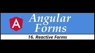 Angular Forms Tutorial - 16 - Reactive Forms