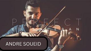 PERFECT - Ed Sheeran - Violin Cover by Andre Soueid