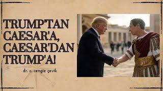 Trump'tan Caesar'a, Caesar'dan Trump'a!