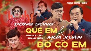 Mùa Xuân Đó Có Em – Dòng Sông Quê Em | NSND Thanh Tuấn Hồi Sinh Sau Mổ Tim Cùng Lệ Thủy Thanh Điền
