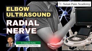 Elbow Ultrasound | Radial Nerve | Asian Pain Academy | Pain Management | Dr Debjyoti Dutta