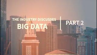 The Industry Discusses the Big Data Boom, Part II