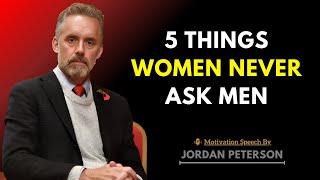 5 Things Women Never Ask Men, But Always Expect | Relationship Insights | Jordan Peterson motivation