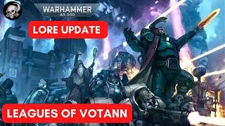 40k LORE: LEAGUES OF VOTANN LORE UPDATE