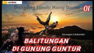 Balitungan di Gunung Guntur - Dongéng Sunda garapan Mang Barna. Séri ka 01