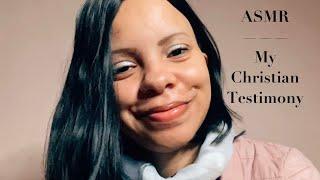 ASMR - Christian Testimony - Channel Inauguration - Soft Spoken