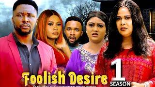 FOOLISH DESIRE SEASON 1 - (New Movie) Onny Michael -  2025 Latest Nigerian Nollywood Movie