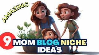 Best 9 Mom Blog Niche Ideas for Beginner Mom Bloggers: Our Top Choices 