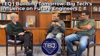 TEQ | Building Tomorrow: Big Tech's Influence on Future Engineers