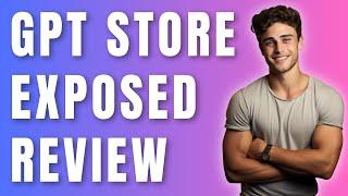 GPT Store Exposed Review - Monetize & Rank Your GPT’s From The ChatGPT Store