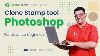 Clone Stamp Tool Photoshop | How to use Clone Stamp Tool? | Tutorialspoint