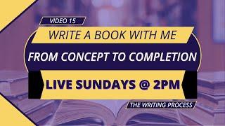 Write A Book With Me: From Concept To Completion EP 15