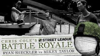 Ryan Sheckler & Mikey Taylor - Battle Royale at Street League