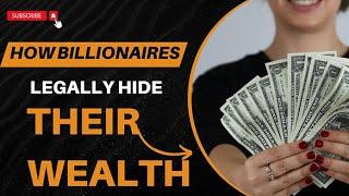 How Billionaires Legally Hide Their Wealth, Top Strategies Revealed #realestate