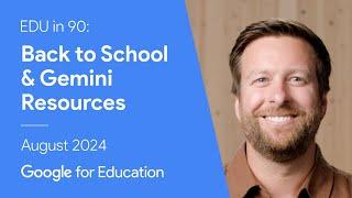 EDU in 90: Back to School & Gemini Resources - August 2024 Recap