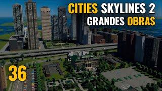 CITIES SKYLINES 2 - Ep 36 - GRANDES OBRAS | Gameplay español