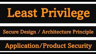 Secure Design 101: Understanding the Principle of Least Privilege | Secure Architecture Principle