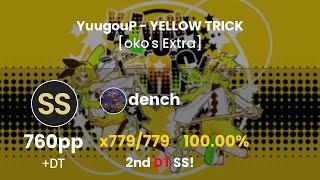 [8.32⭐] dench | YuugouP - YELLOW TRICK [oko's Extra] | +DT 100.00% FC (#68 760pp) - osu!