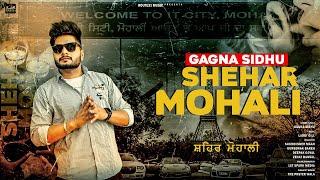 Shehar Mohali by Gagna Sidhu | Laddi Gill | Punjabi Songs 2022 | Latest Punjabi Songs 2022