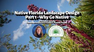 Native Florida Landscape Design Part 1 - Why Go Native with Karina Veaudry