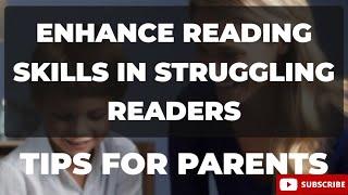 Enhancing Reading Skills in Struggling Readers  Tips for Parents
