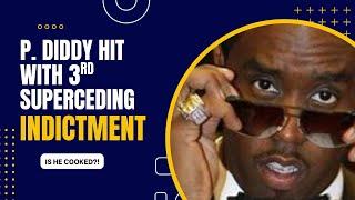 News: P Diddy Hit with Third Superseding Indictment"