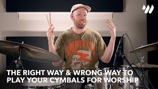 The Right Way & Wrong Way to Play Your Cymbals for Worship