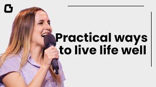 Practical Ways To Live Life Well | 8th January | Amy Humphreys