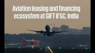 Aviation leasing and financing ecosystem at GIFT IFSC, India