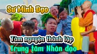 Tu viện Minh đạo || xúc động tâm nguyện thành lập trung tâm nhân đạo của Sư Minh Đạo #suminhdao