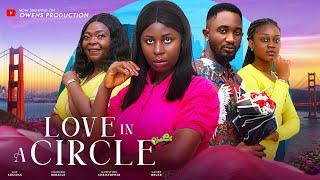 LOVE IN A CIRCLE (NEW MOVIE)Glory Bruce, Miracle Ogonda,Godstime Christopher, joy success, new movie