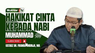 Hakikat Cinta Kepada Nabi Muhammad - Ustadz Dr. Firanda Andirja M.A