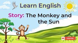 The Monkey and the Sun story English speaking and vocabulary learning through the story|LearningNMSR