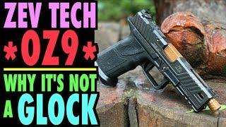 Zev Tech OZ9...Why It's NOT a Glock!