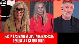 ¡HASTA LAS MANOS! DIPUTADA MACRISTA DENUNCIA A KARINA MILEI: "HAY VERSIONES DE PAGOS POR REUNIONES"