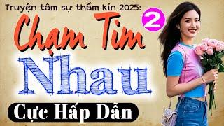 [Tập 2] CHẠM TIM NHAU - Đọc Truyện Ngôn Tình Hay Nhất 2025 #mcthuymai