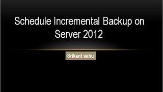 How To Schedule Incremental Backup On Windows Server 2012