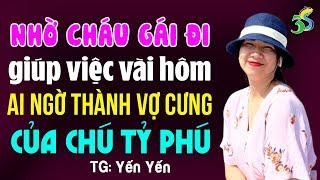 Nhờ cháu gái đi giúp việc ai ngờ thành vợ tỷ phú: Đọc truyện ngôn tình đêm khuya