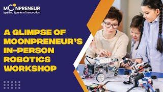 A Glimpse of Moonpreneur's In-person Robotics Workshop