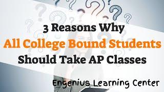 Top 3 Reasons Why All College Bound Students Should Take AP Classes