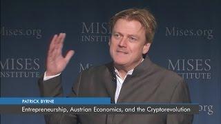 Entrepreneurship, Austrian Economics, and the Cryptorevolution | Patrick Byrne