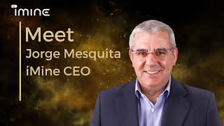 Introduction to Jorge Mesquita - iMine CEO