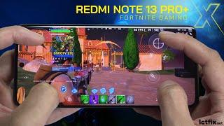 تست بازی Xiaomi Redmi Note 13 Pro Plus Fortnite | ابعاد 7200 Ultra، صفحه نمایش 120 هرتز