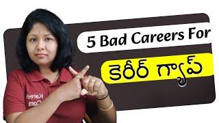 5 Careers NOT Suitable for CAREER Gap