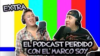 EL PODCAST PERDIDO CON MARCO SOY #EXTRA