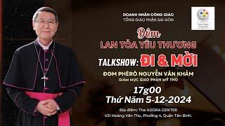 Trực tuyến - Talkshow: Đi và Mời - ĐGM Phêrô Nguyễn Văn Khảm | Doanh nhân Công giáo | 05.12.2024